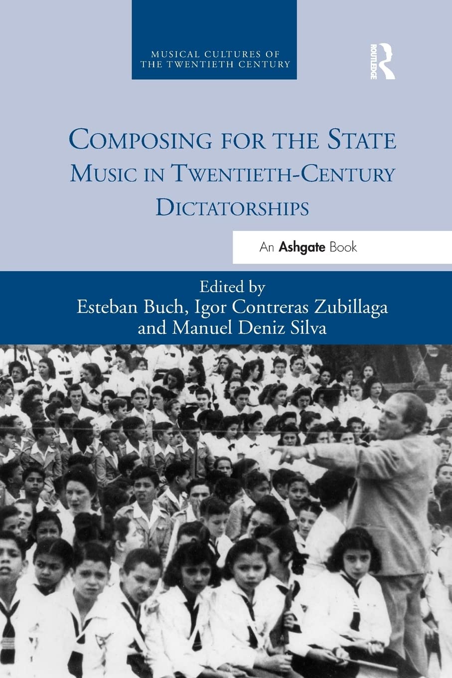 Composing for the State: Music in Twentieth-Century Dictatorships (Musical Cultures of the Twentieth Century)