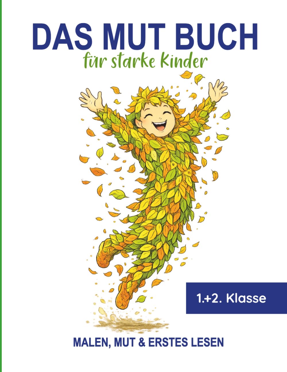 Das Mut Buch für starke Kinder - Malen, Mut & erstes Lesen: Lese- und-Malbuch – Ideal zur Einschulung, Schulanfang oder als liebevolles Mutmach-Geschenk zwischendurch