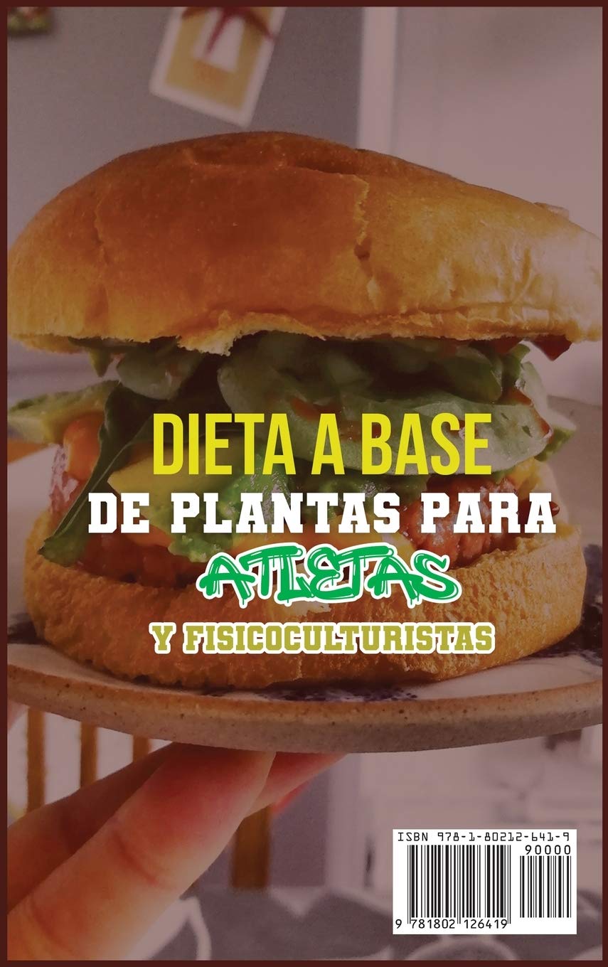 Dieta A Base De Plantas Para Atletas Y Fisicoculturistas: Recetas Rápidas Y Fáciles A Base De Plantas Ricas En Proteínas Para Atletas Y Culturistas ... Alimentar Al 100% Sus Músculos Y Cuerpo (3A)