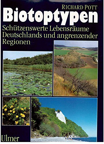 Biotoptypen: Schützenswerte Lebensräume Deutschlands und angrenzender Regionen