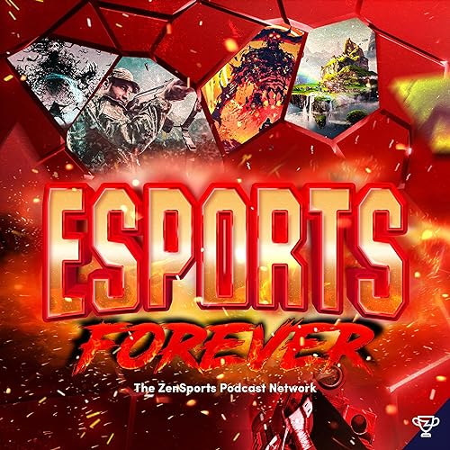 Esports Forever Podcast Por ZenSports Podcast Network arte de portada