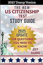 The New US Citizenship Test Study Guide- 2025 Trump Update - 128 Questions You Need to Know: 2025 Planned Naturalization Exam