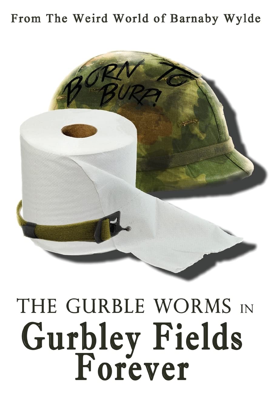 THE GURBLE WORMS IN GURBLEY FIELDS FOREVER