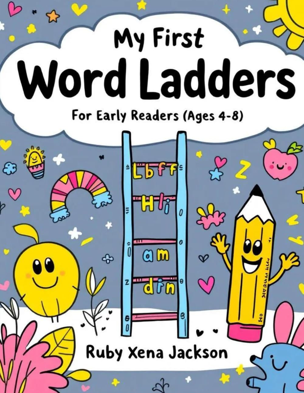 My First Word Ladders for Kids Ages 4–8:: Fun CVC Word Puzzles to Build Reading Confidence with Picture Clues and Creative Activities.