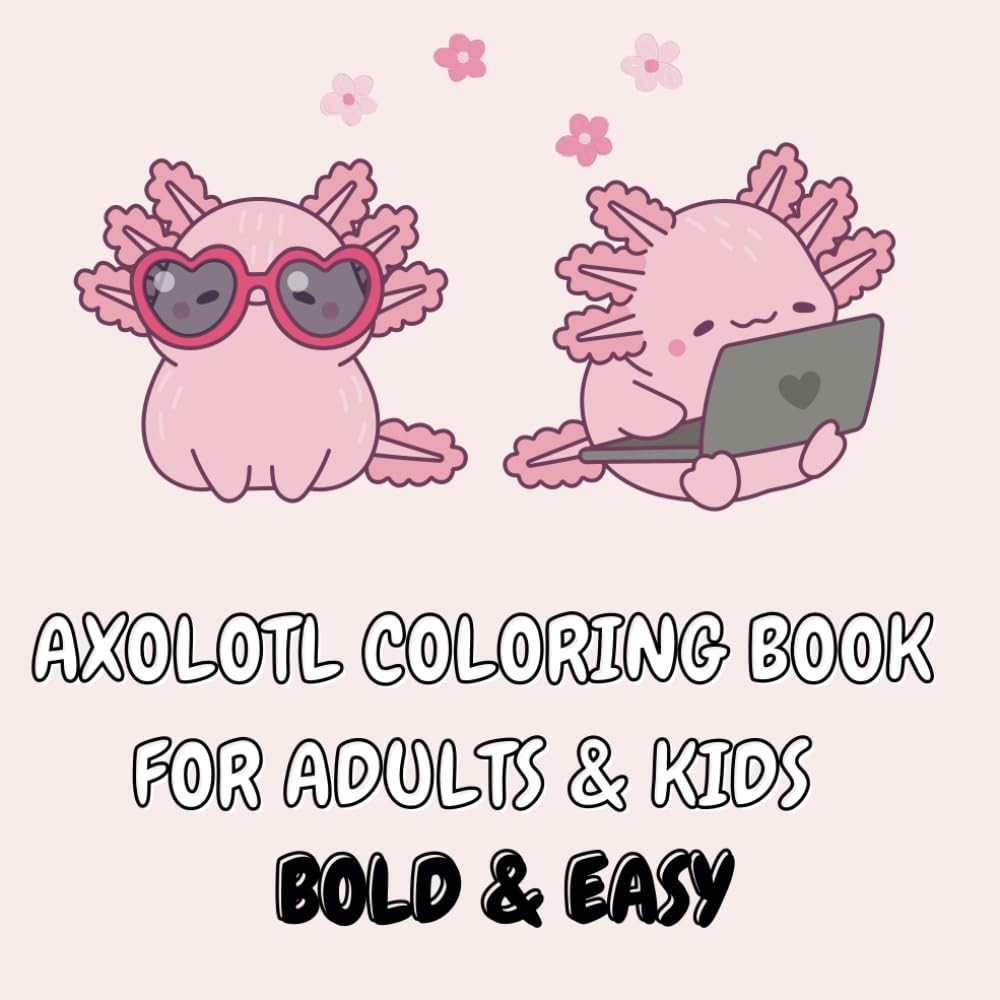 Axolotl Coloring Book | Adults & Kids: Bold&Easy