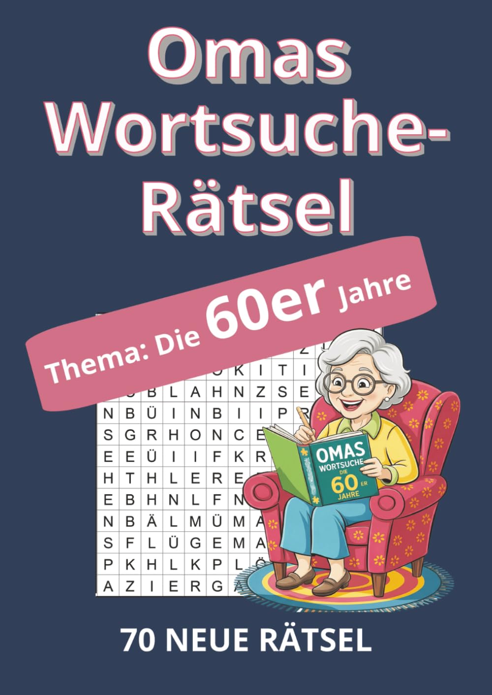 Omas Wortsuche-Rätsel XXL für Erwachsene und Senioren: Große Schrift, nostalgische Themen aus den 60er Jahren – Gedächtnistraining und Rätselspaß für Seniorinnen und Omas