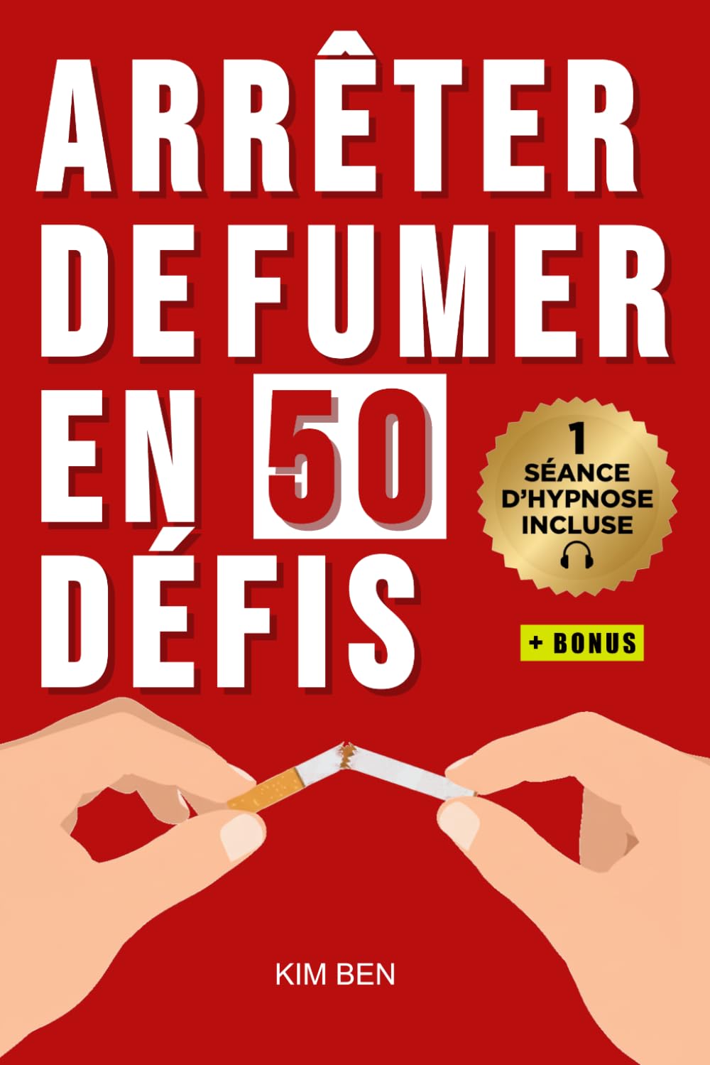 Arrêter de fumer en 50 défis: Une méthode progressive pour arrêter de fumer durablement, gérer les envies et se libérer du tabac