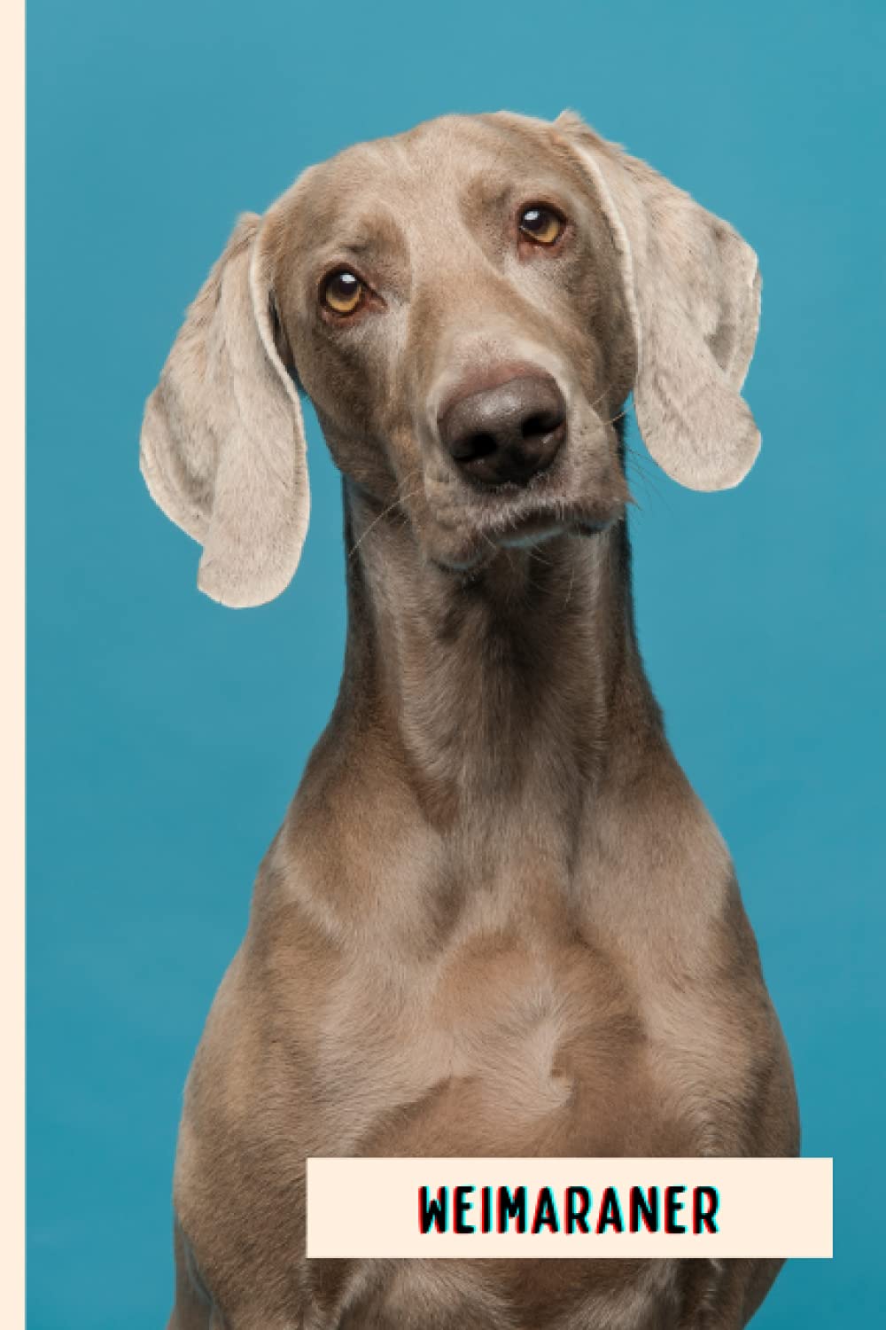 Weimaraner: Perfect Weimaraner Journal for Memories And Notes , Weimaraner Notebook ( 110 Pages, 6x9 )