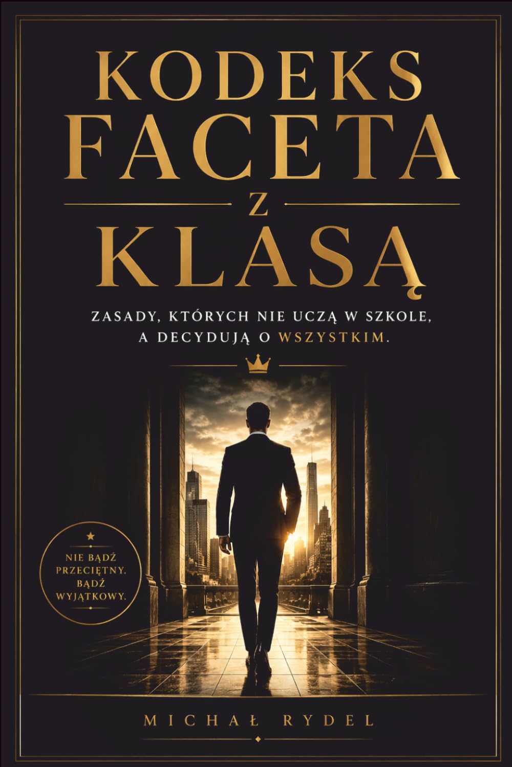 Kodeks faceta z klasą: Zasady, których nie uczą w szkole, a decydują o wszystkim.