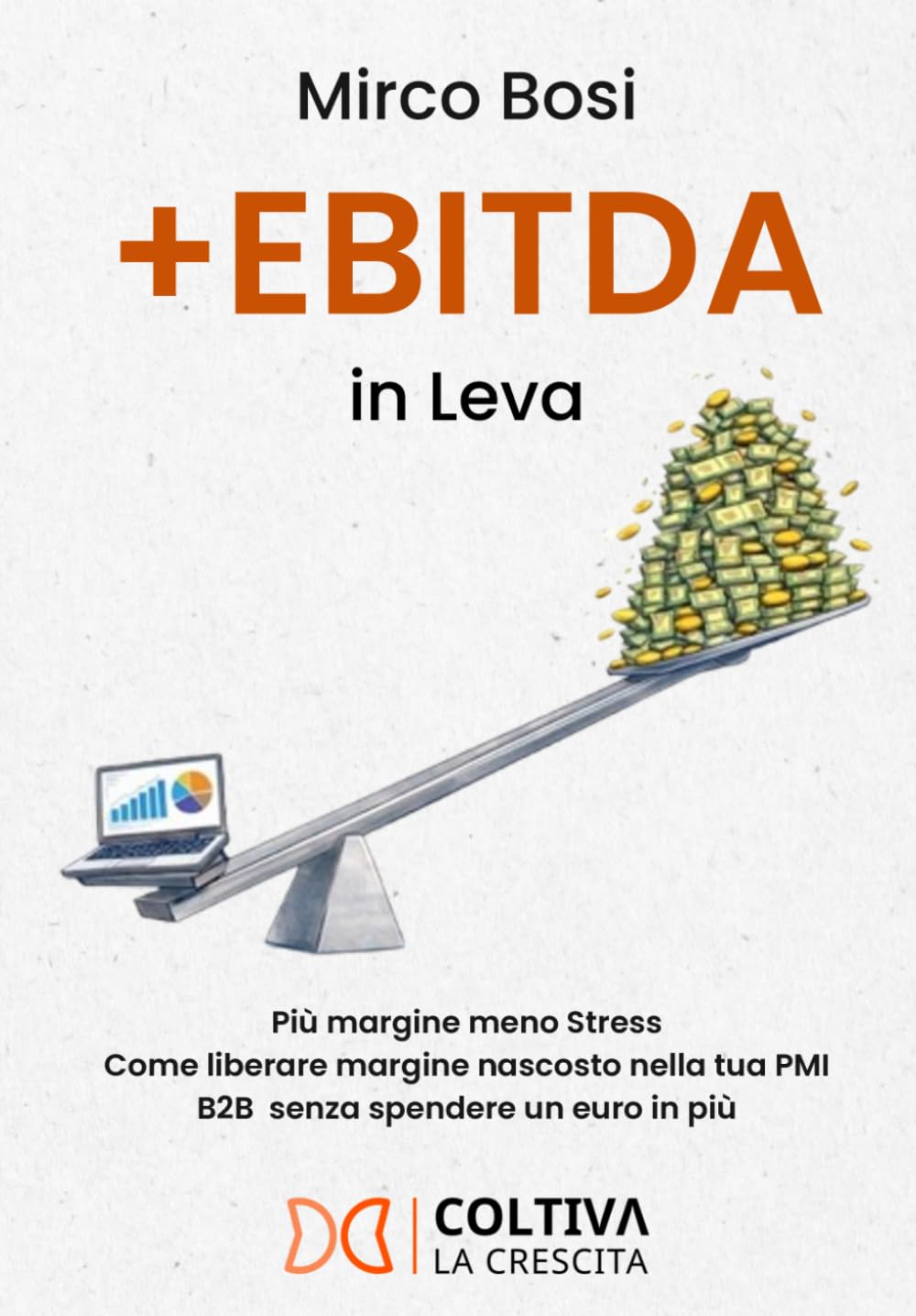 +EBITDA in Leva: Più margine meno Stress Come liberare margine nascosto nella tua PMI B2B senza spendere un euro in più