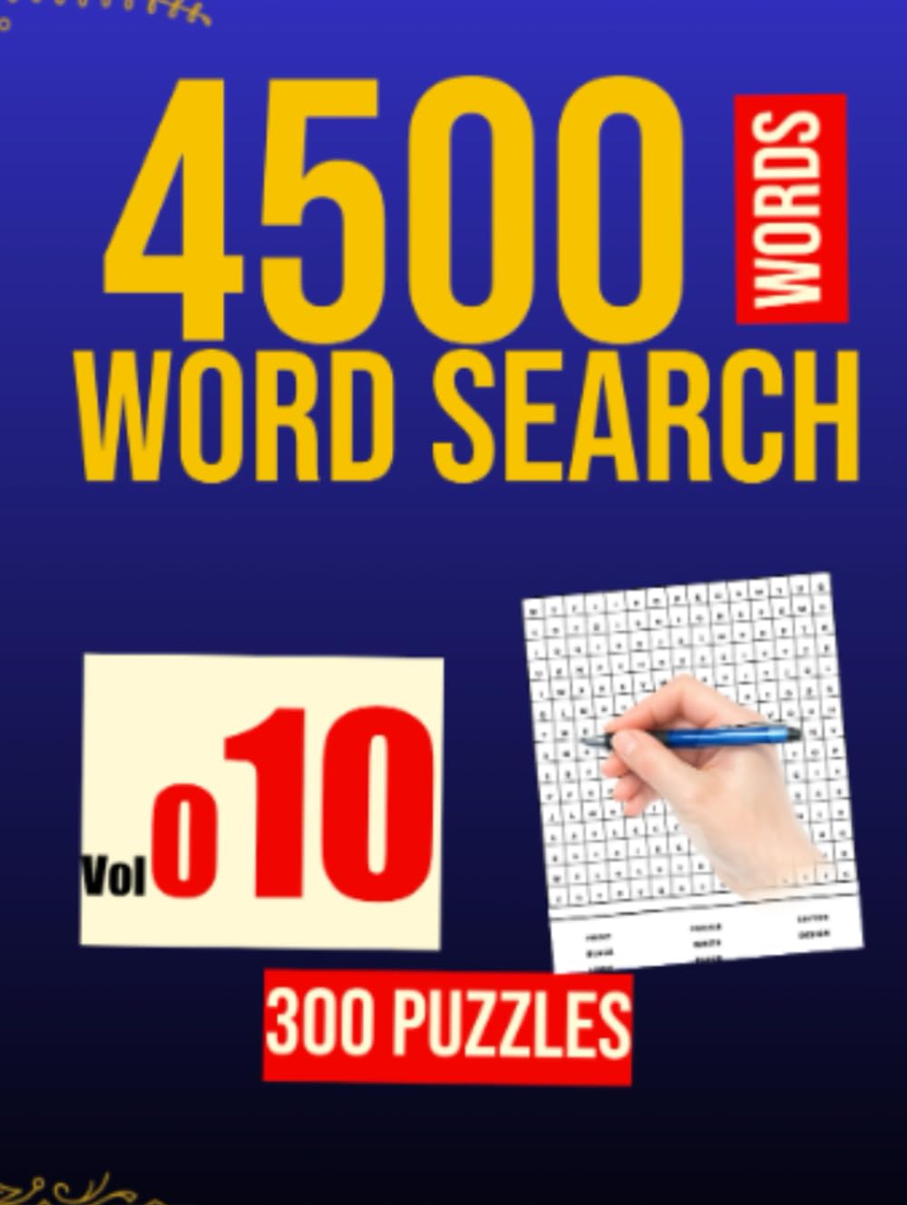 300 WORD SEARCH - 4500 WORDS: VOL . 010 (300 WORD SEARCH PUZZLE IN EACH BOOK)