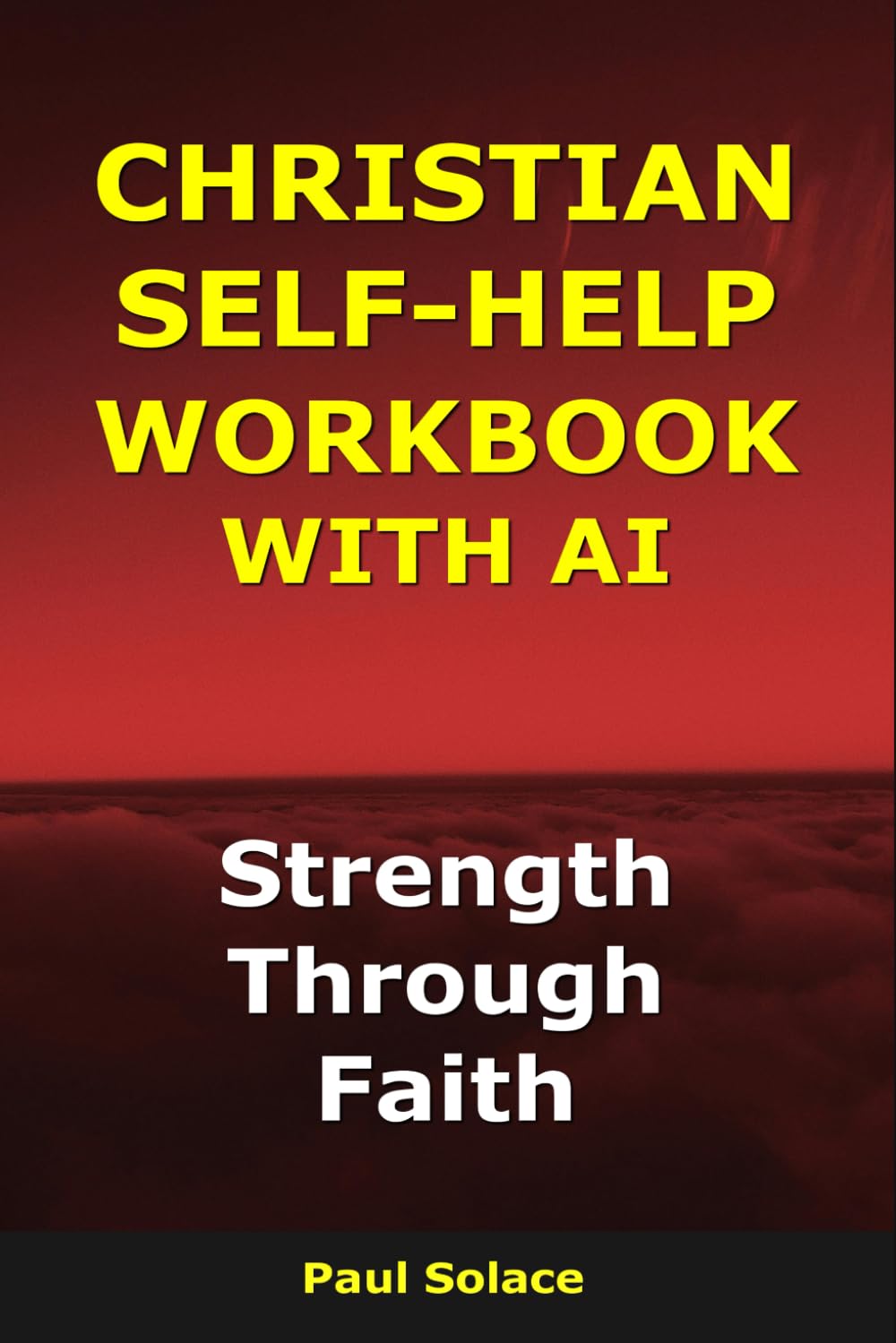 Christian Self-Help Workbook With AI: Strength Through Faith