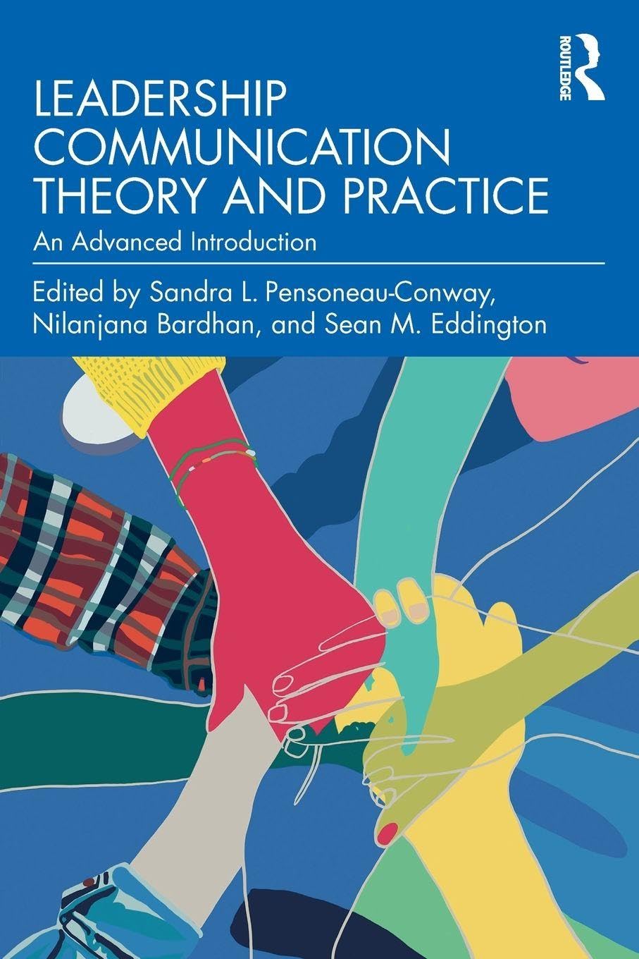 Leadership Communication Theory and Practice: An Advanced Introduction