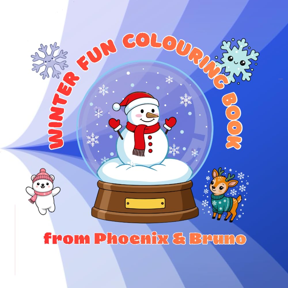 Winter Fun Colouring Book: with Phoenix & Bruno (The Phoenix & Bruno Colouring Book Series)