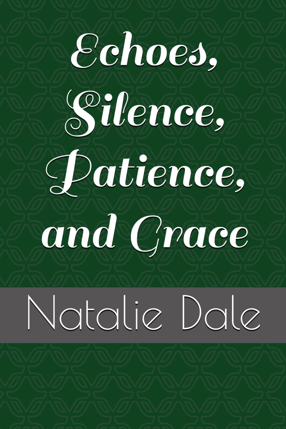 Echoes, Silence, Patience, and Grace