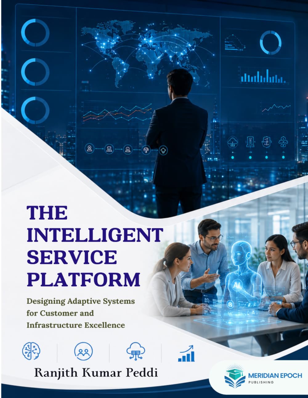The Intelligent Service Platform Designing Adaptive Systems for Customer and Infrastructure Excellence