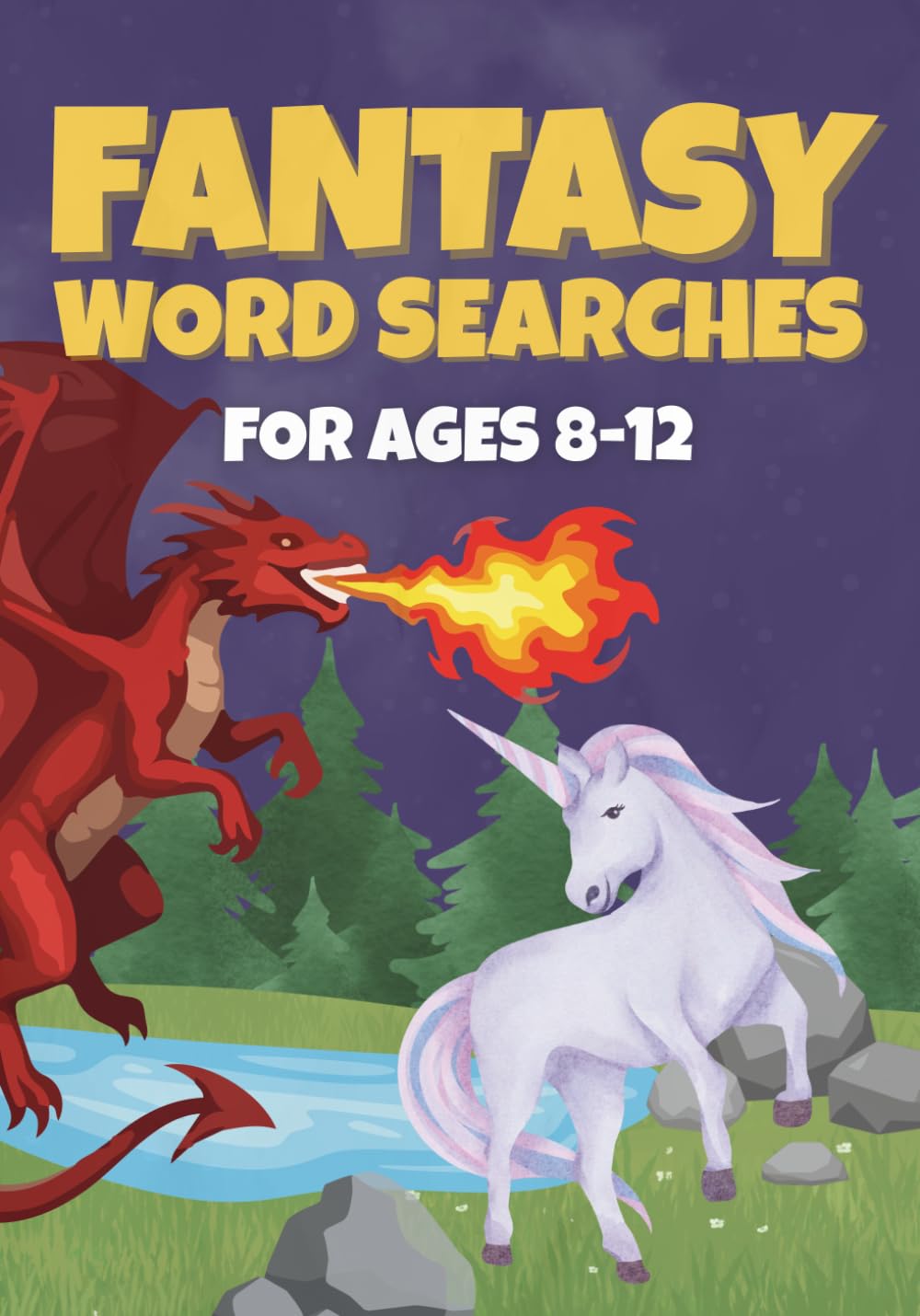 Fantasy Word Search for Kids Ages 8-12: Over 50 Puzzles Featuring Dragons, Knights, Magic, and Mythical Creatures