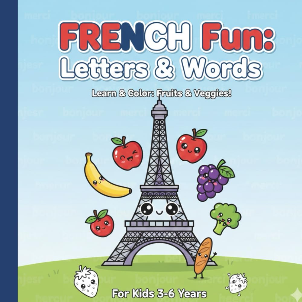 My First French Alphabet & Words: Learn First Words, Alphabet Tracing,and coloring Fruits-Vegetables. Fun Educational Activity Workbook for Toddlers & Preschoolers.