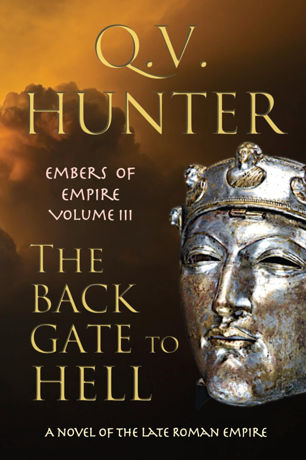 The Back Gate to Hell: A Novel of the Late Roman Empire: Volume 3 (Embers of Empire)