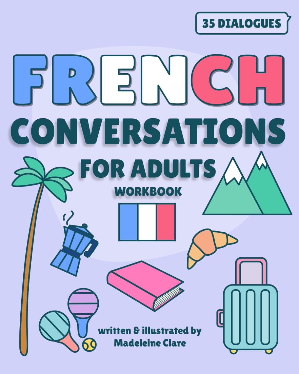 French Conversations For Adults: Intermediate Learning Workbook
