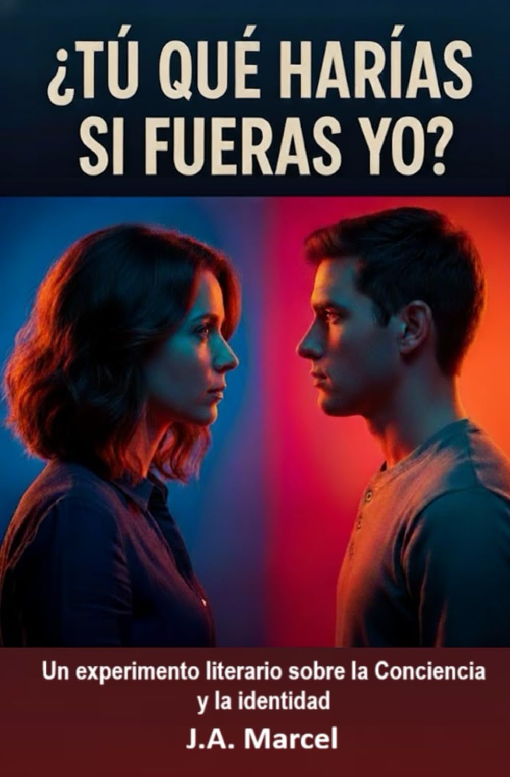 ¿TÚ QUÉ HARÍAS SI FUERAS YO?: Un experimento literario sobre la conciencia y la identidad