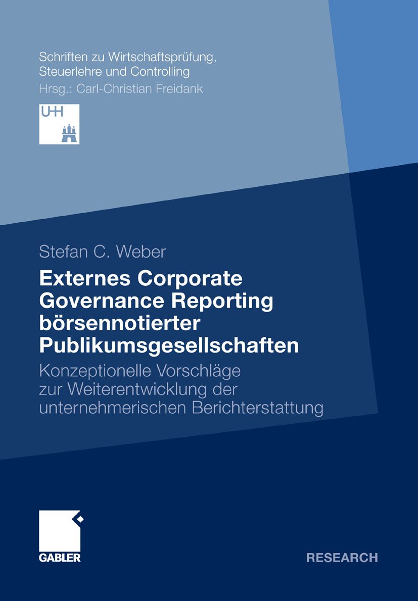 Externes Corporate Governance Reporting börsennotierter Publikumsgesellschaften: Konzeptionelle Vorschläge zur Weiterentwicklung der unternehmerischen ... Steuerlehre und Controlling)