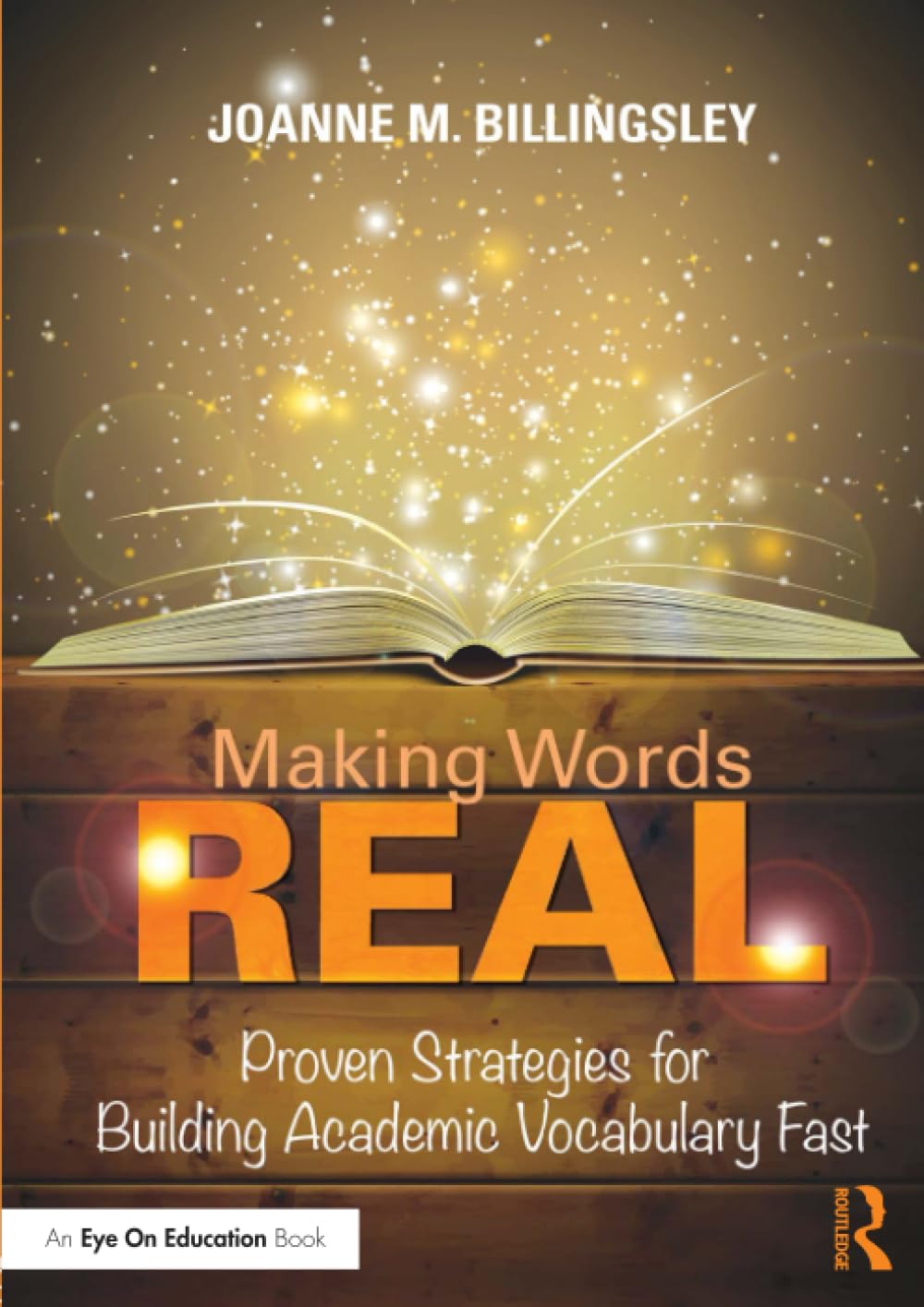 Making Words REAL: Proven Strategies for Building Academic Vocabulary Fast
