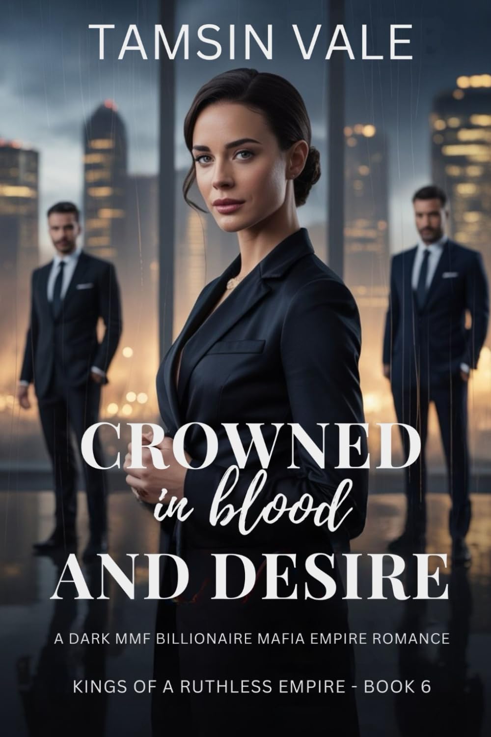 Crowned in Blood and Desire: A Dark MMF Billionaire Mafia Empire Romance: 6 (Kings of a Ruthless Empire: A Dark MMF Billionaire Mafia Romance Series)