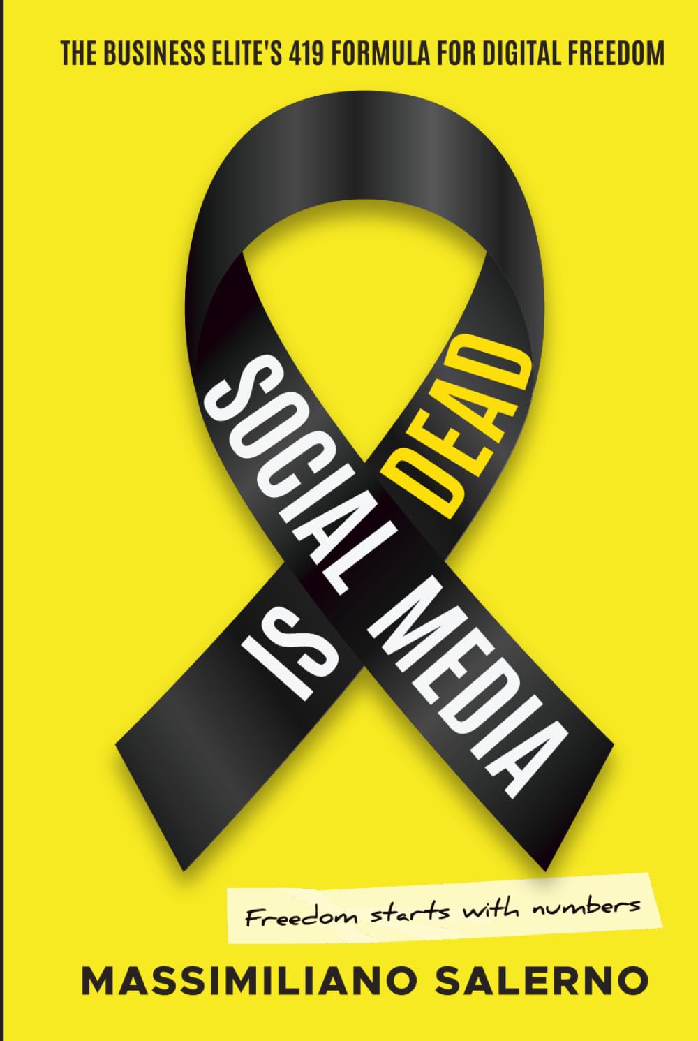 SOCIAL MEDIA IS DEAD: The Business Elite’s 419 Formula for Digital Freedom – The System for Entrepreneurs Who Refuse to Be Social Media Slaves