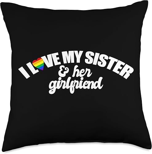 PUT YOUR HEART INTO ALLYSHIP I Love My Sister & Her Girlfriend Gay Rights LGBTQ+ sis bro Throw Pillow, 18x18, Multicolor