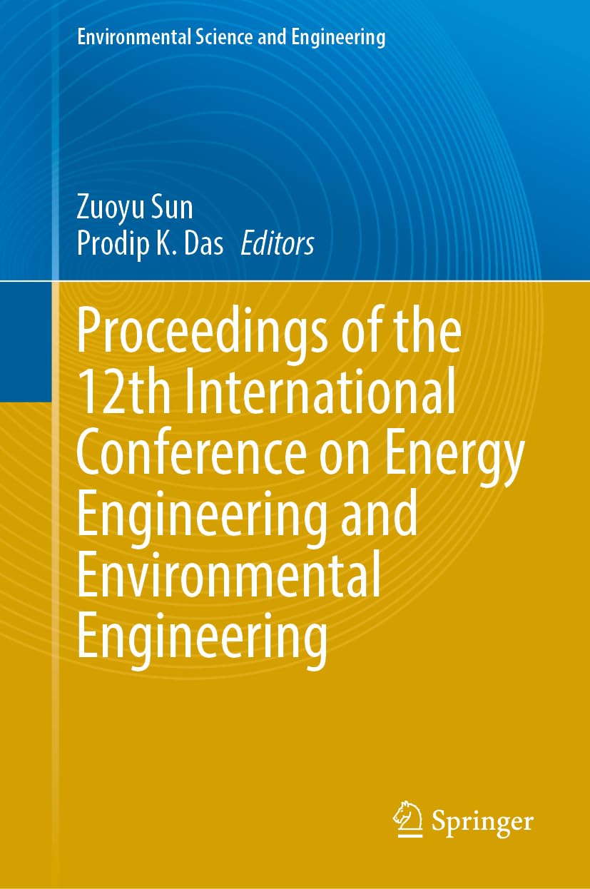 Proceedings of the 12th International Conference on Energy Engineering and Environmental Engineering (Environmental Science and Engineering)