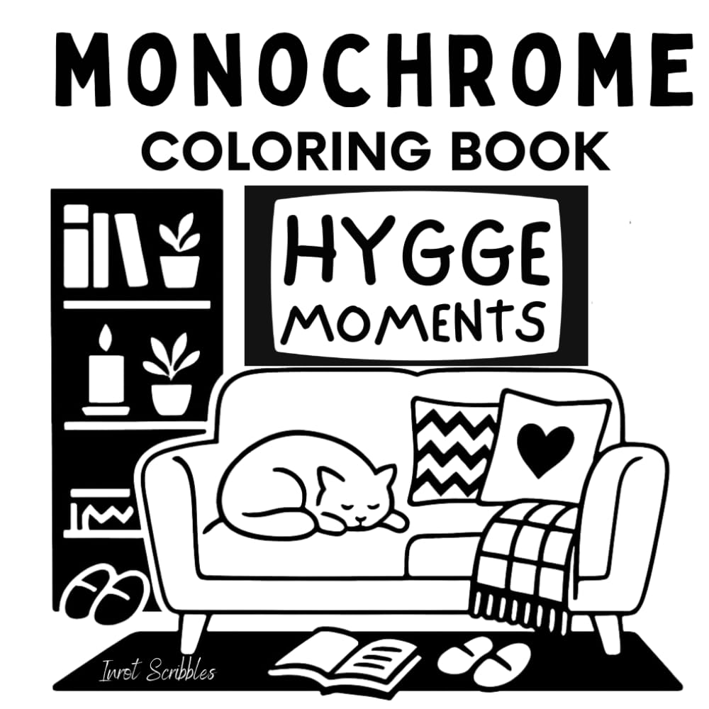 Monochrome Coloring Book: Hygge Moments: A Calm and Cozy One Pen, One Color, Black and White Experience for Kids and Adults