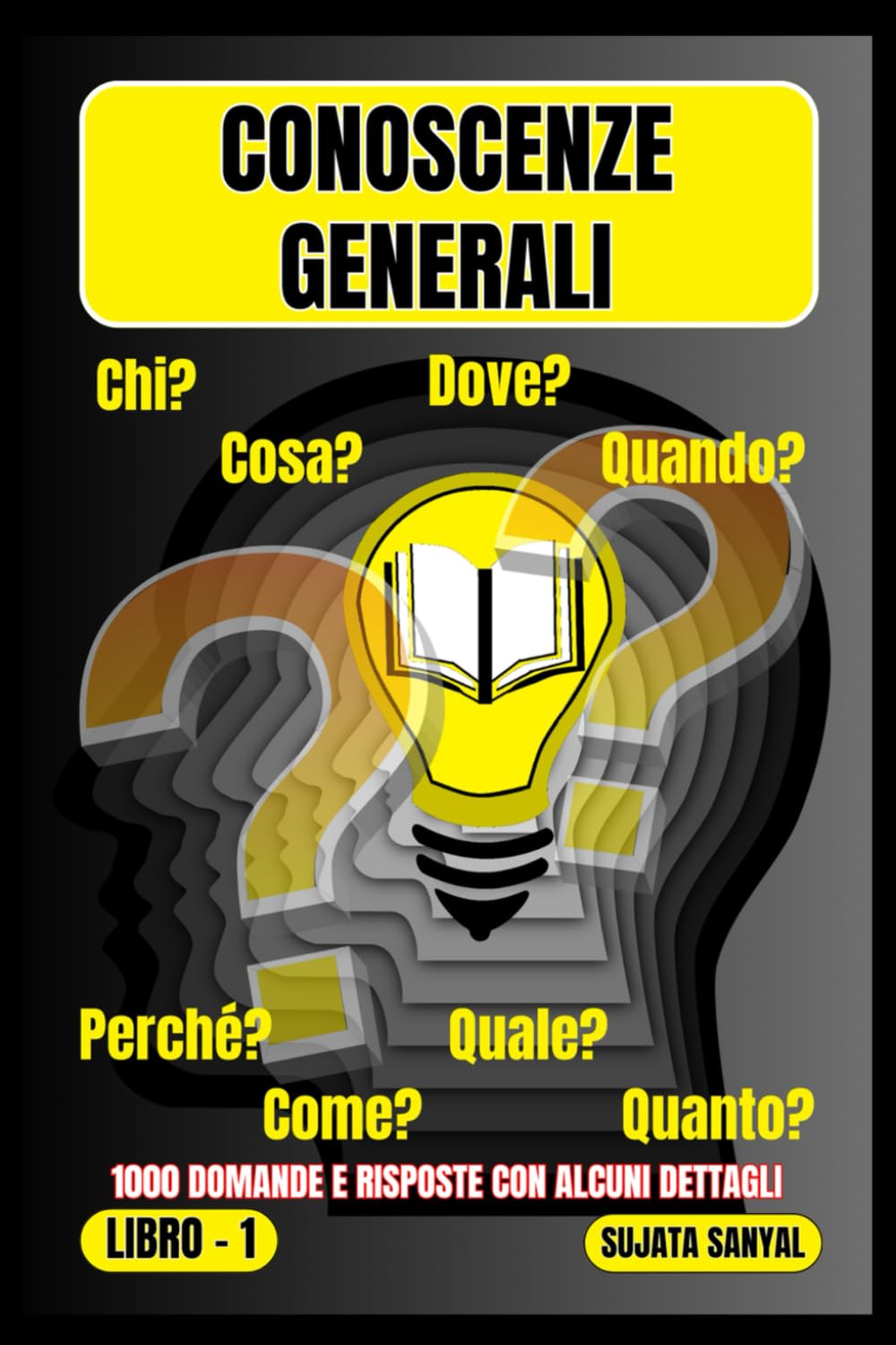 CONOSCENZE GENERALI: Un'ampia raccolta di 1000 domande e risposte con spiegazioni dettagliate offre ai lettori un metodo di apprendimento sistematico