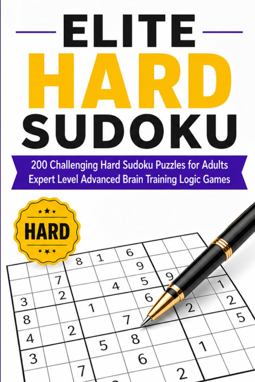 Elite Hard Sudoku: 200 Challenging Hard Sudoku Puzzles for Adults Expert Level Advanced Brain Training Logic Games