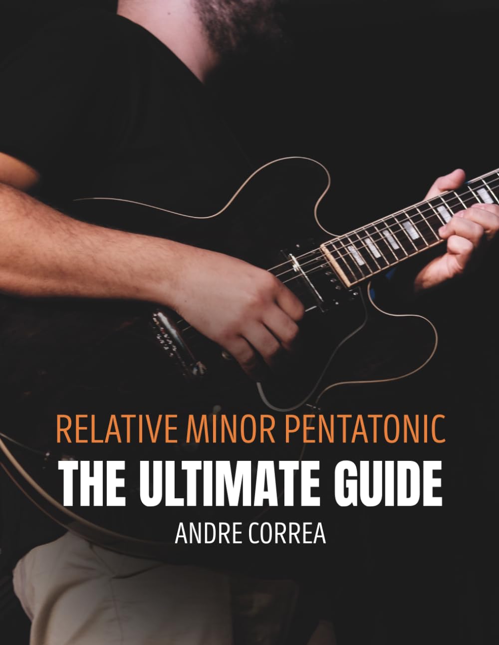 Relative Minor Pentatonic: The Ultimate Guide: for Guitarists
