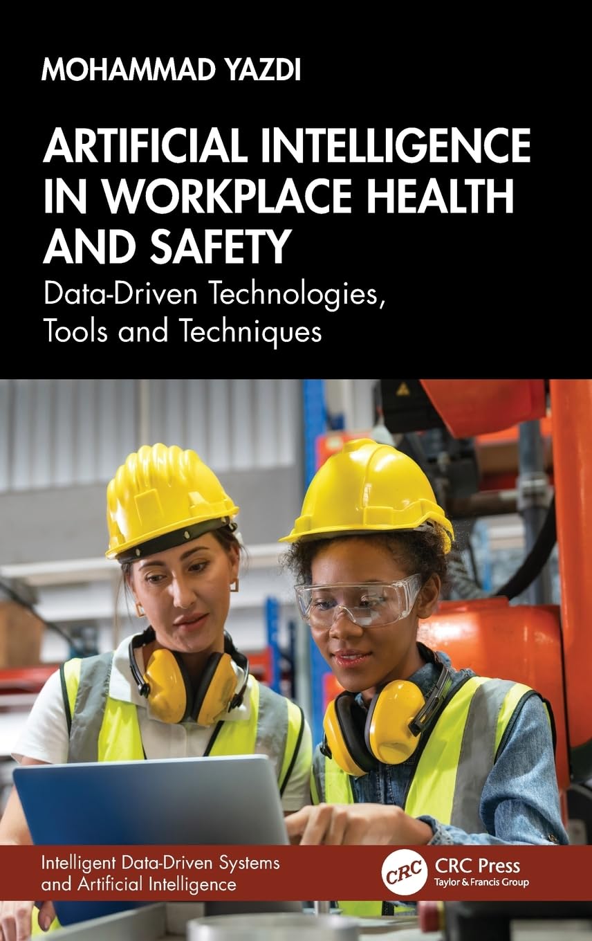 Buy Artificial Intelligence in Workplace Health and Safety: Data-Driven Technologies, Tools and Techniques (Intelligent Data-Driven Systems and Artificial Intelligence) — BookShops.in