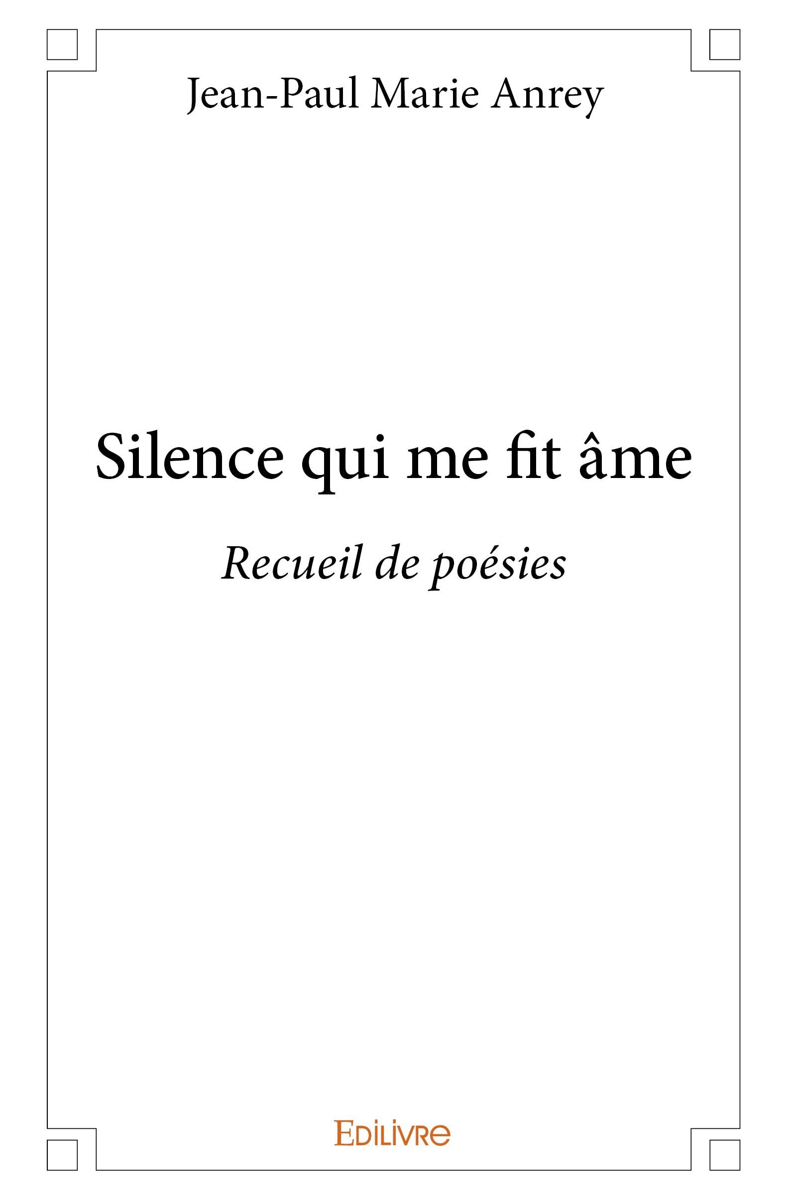 Silence qui me fit âme (French Edition)