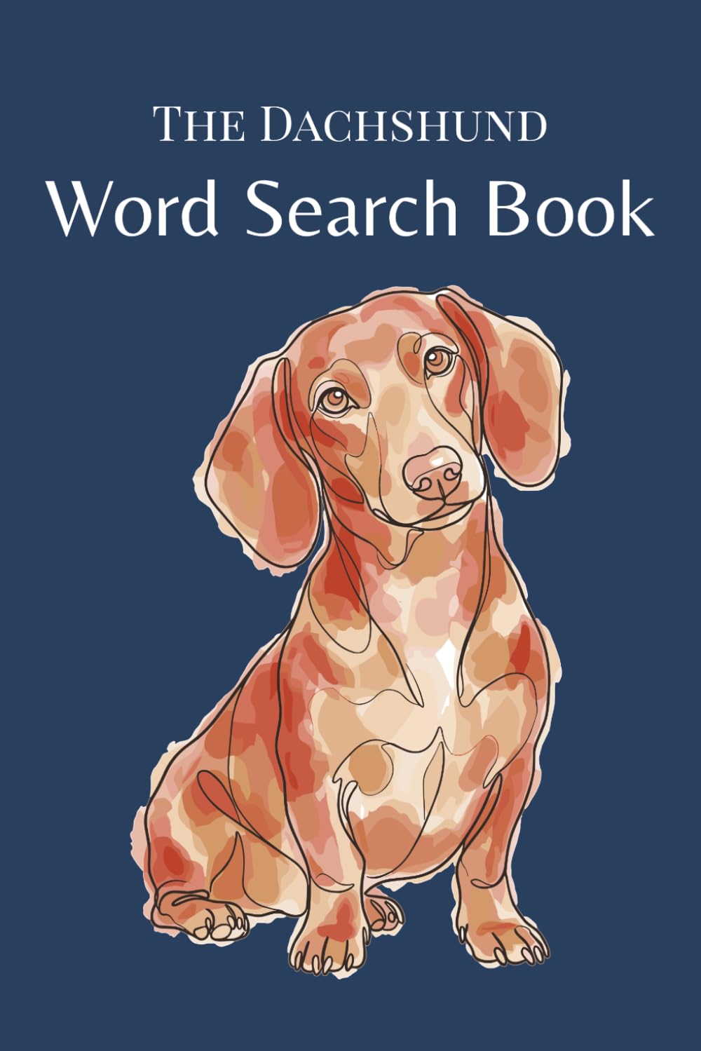 The Dachshund Word Search Book: Word Search Puzzles for Dachshund Lovers — A Fun Gift for Dachshund and Doxie Owners (The Dog Breed Word Search Collection)