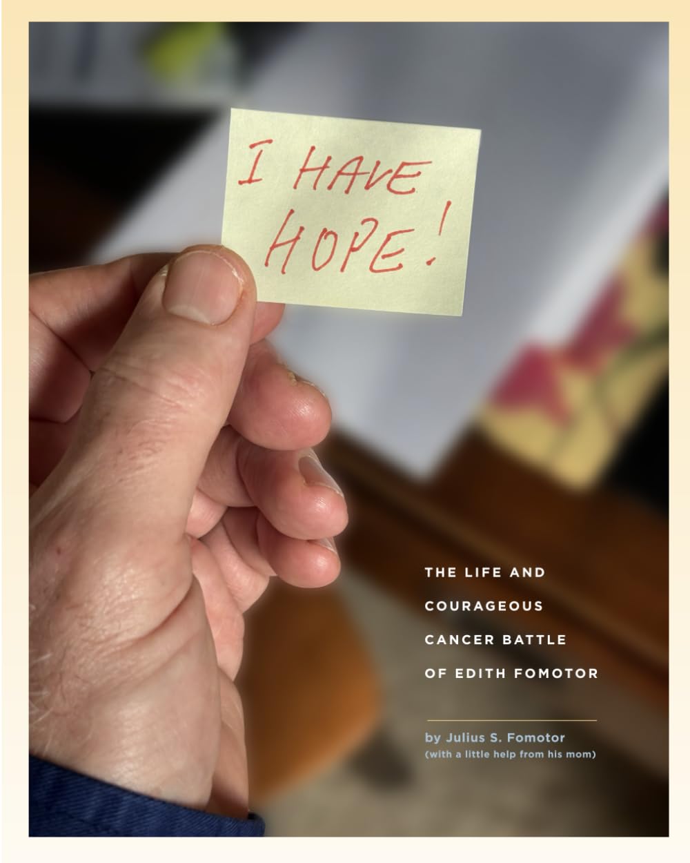 I Have Hope: The Life and Courageous Cancer Battle of Edith Fomotor