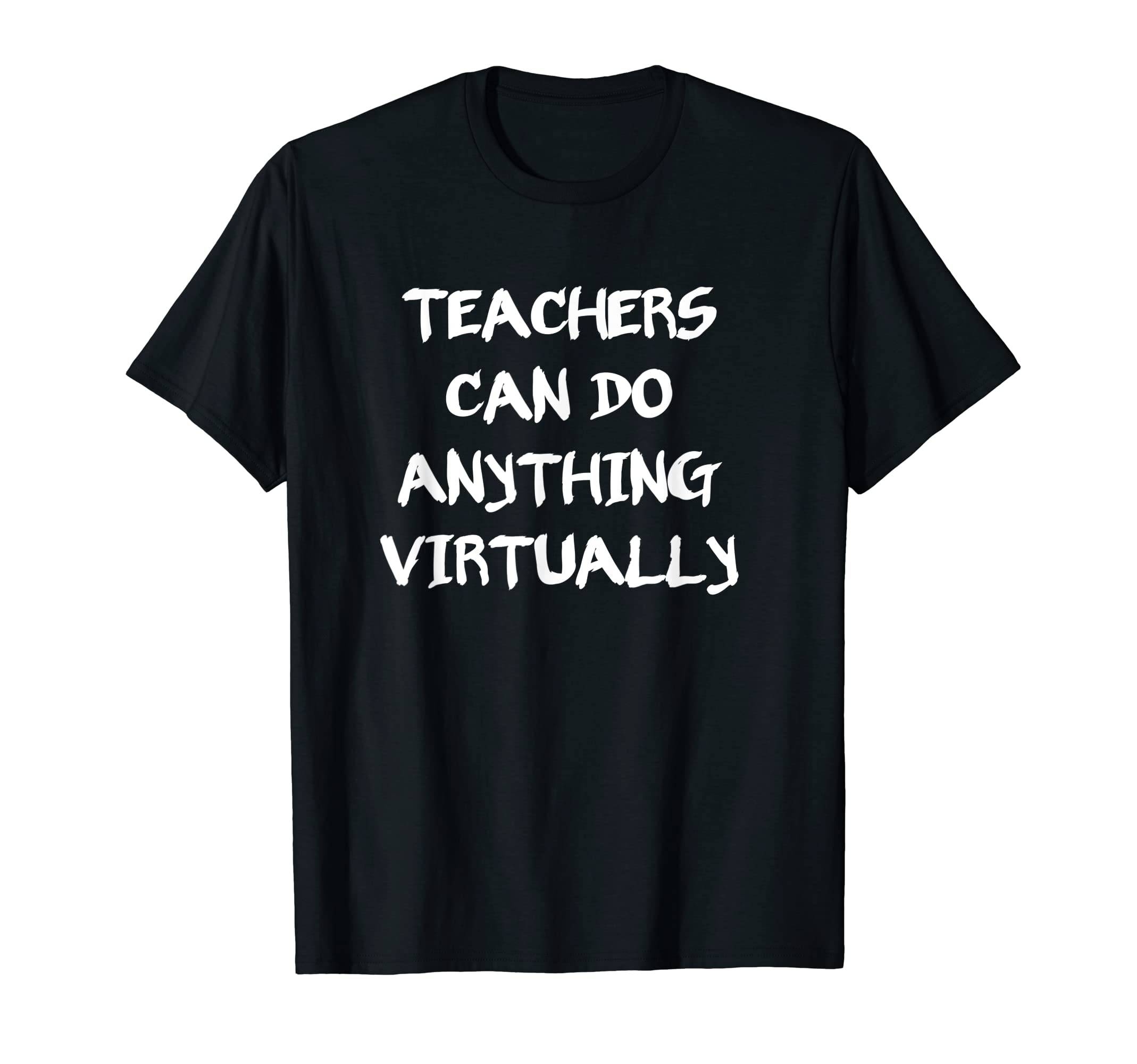 TEACHERS CAN DO ANYTHING VIRTUALLY, COOL&FUNNY TEACHING T-Shirt