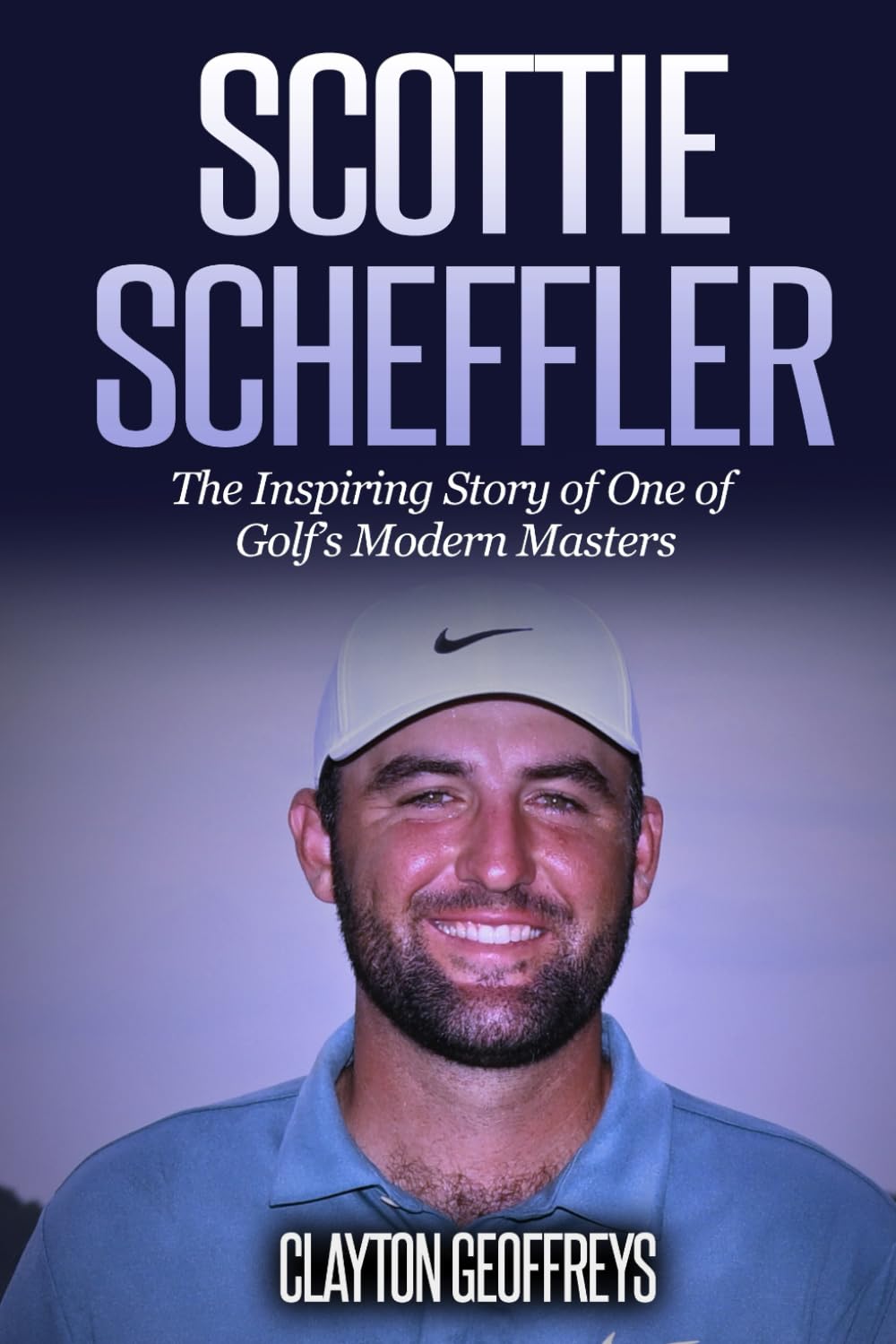 Scottie Scheffler: The Inspiring Story of One of Golf’s Modern Masters (Golf Biography Books)