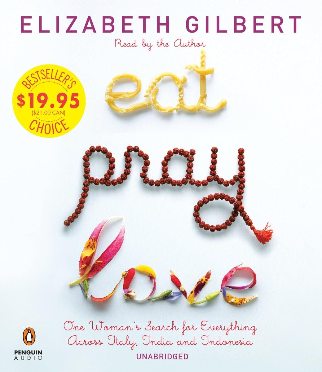 Eat Pray Love: One Woman's Search for Everything Across Italy, India and Indonesia Audio CD – Audiobook, September 26, 2013