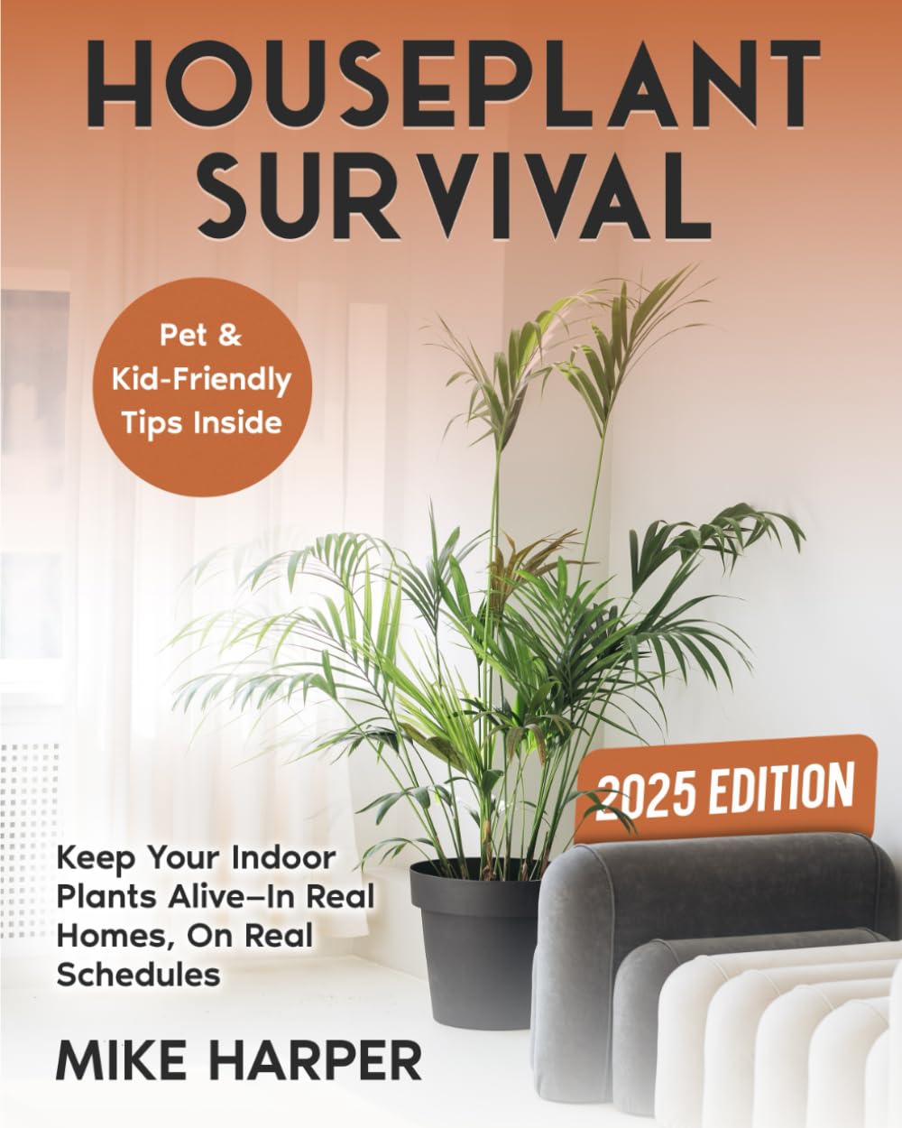 Houseplant Survival: Keep your Indoor Plants Alive - In Real Homes, On Real Schedules (Stress_Free Gardening)