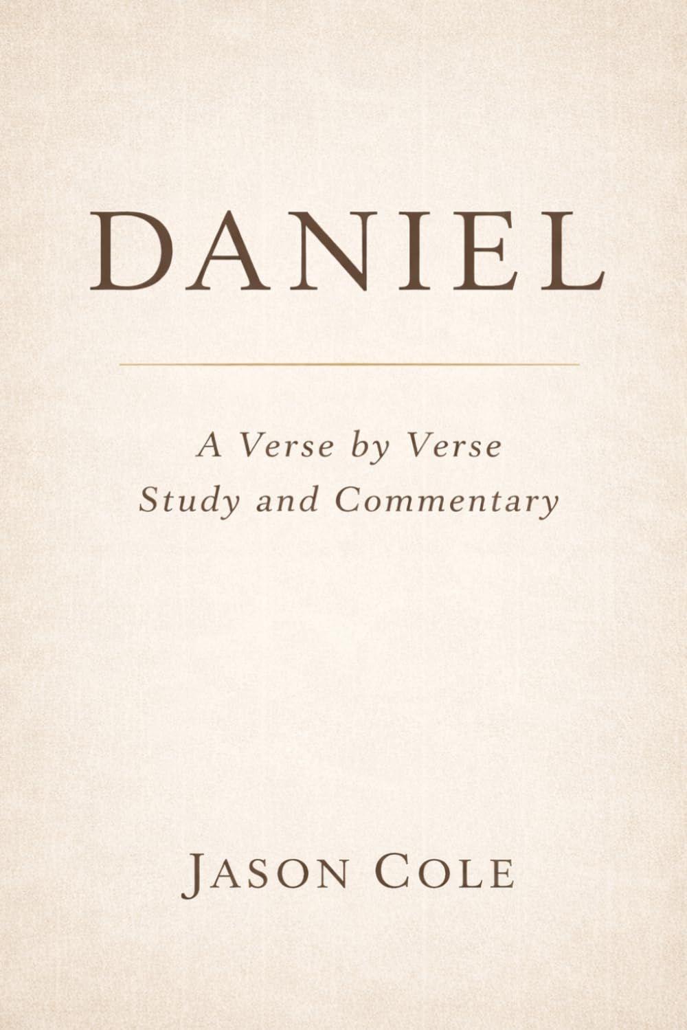 Daniel: A Verse By Verse Study and Commentary