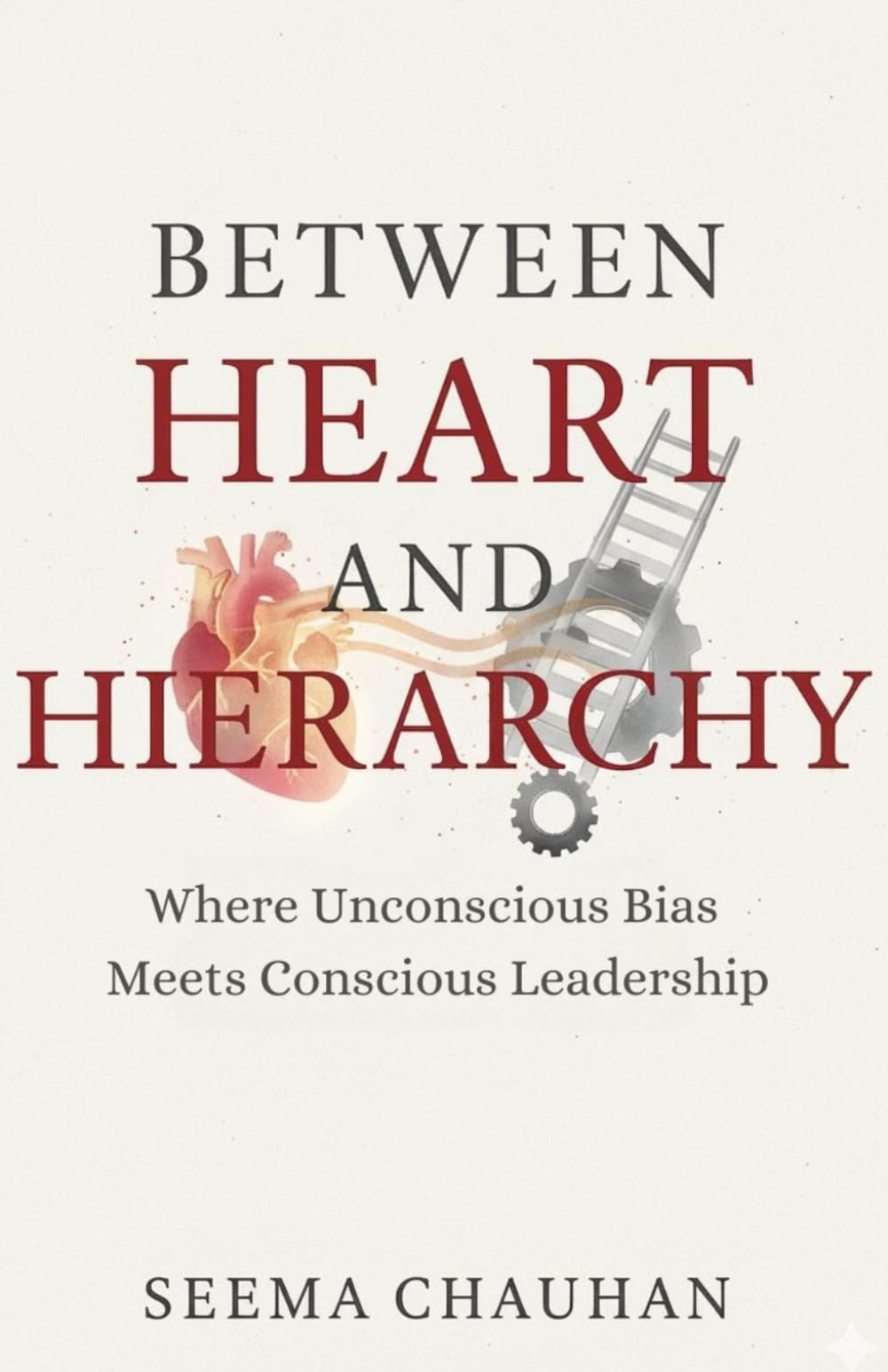 Between Heart and Hierarchy: Where Unconscious Bias Meets Conscious Leadership