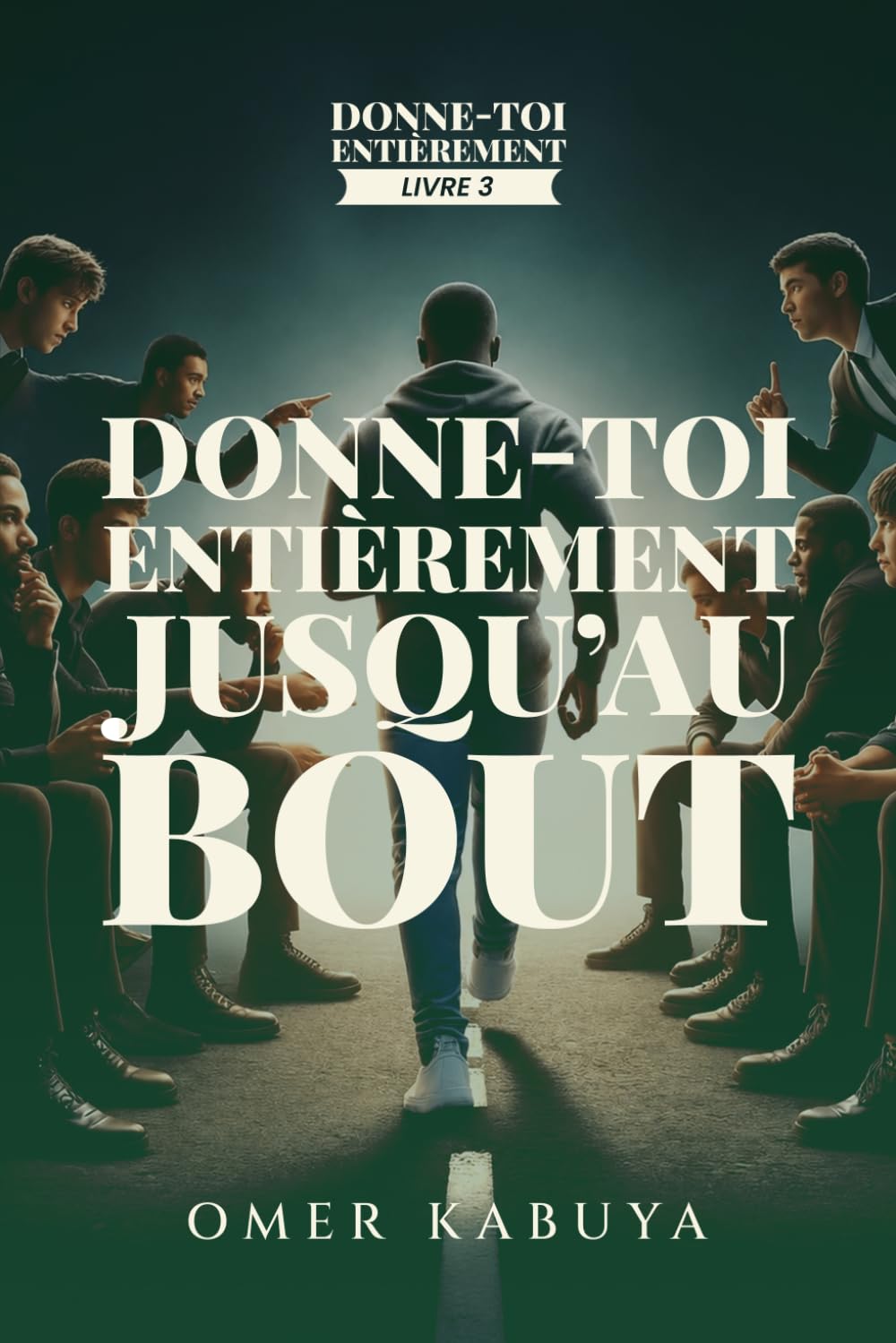 Donne-toi entièrement jusqu'au bout (DONNE-TOI ENTIÈREMENT À DIEU)