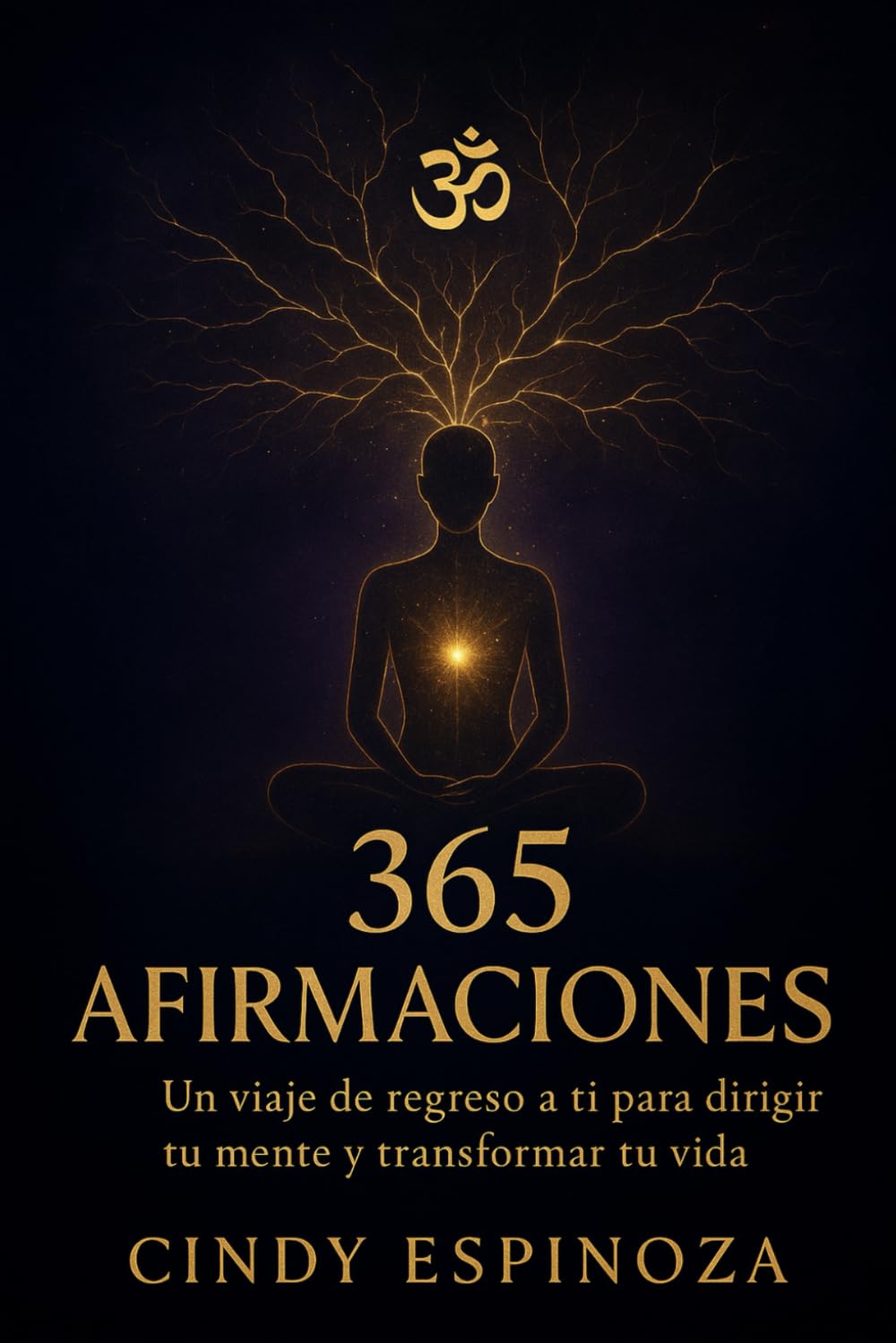 ॐ 365 Dias de Afirmaciones Para Transformar tu Vida: Un Recorrido Diario de Palabras Consientes Para Sanar Tu Energia y Vivir con Mayor Conciencia