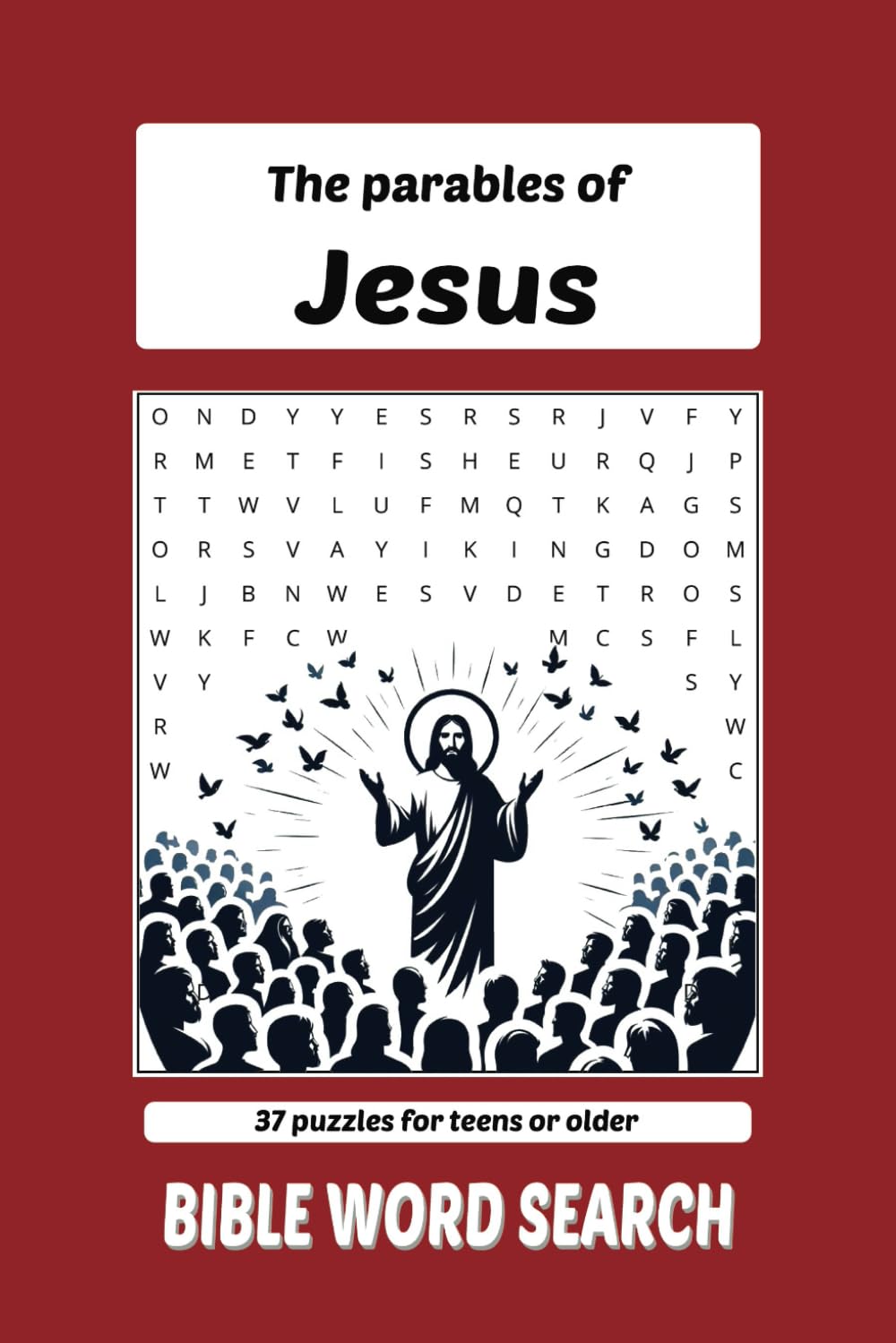 The Parables of Jesus Word Search: A Puzzle Journey Through All 37 Teachings: A Bible based puzzle book - Exploring the parables told by Jesus | Easy to read print | For teens, adults and seniors