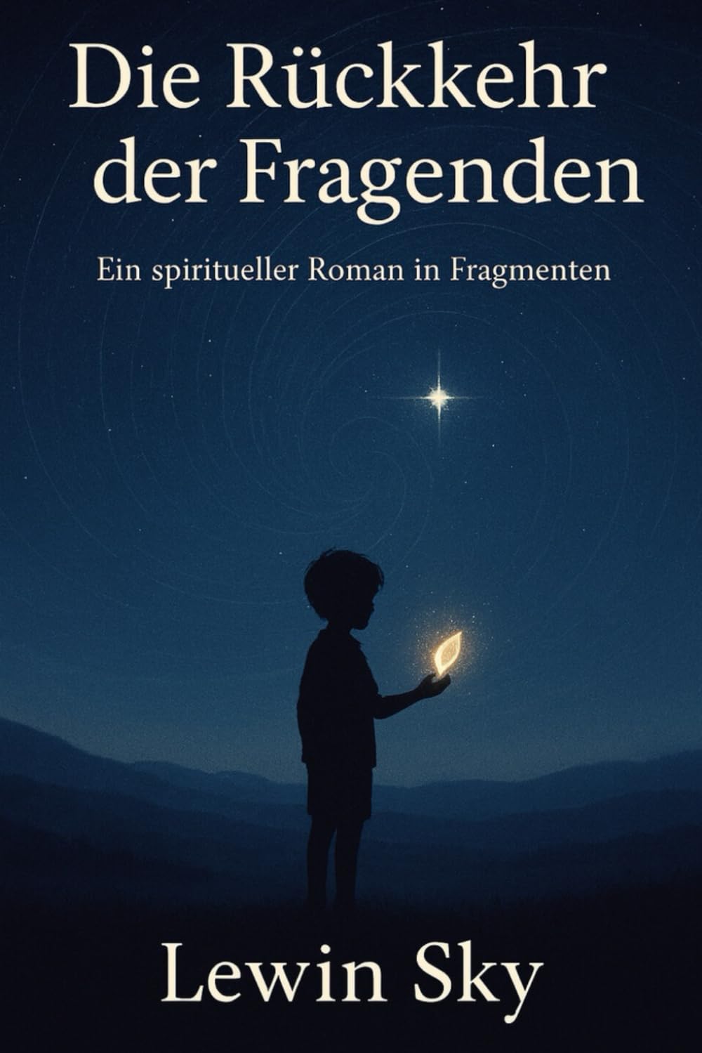 Die Rückkehr der Fragenden: Ein spiritueller Roman in Fragmenten