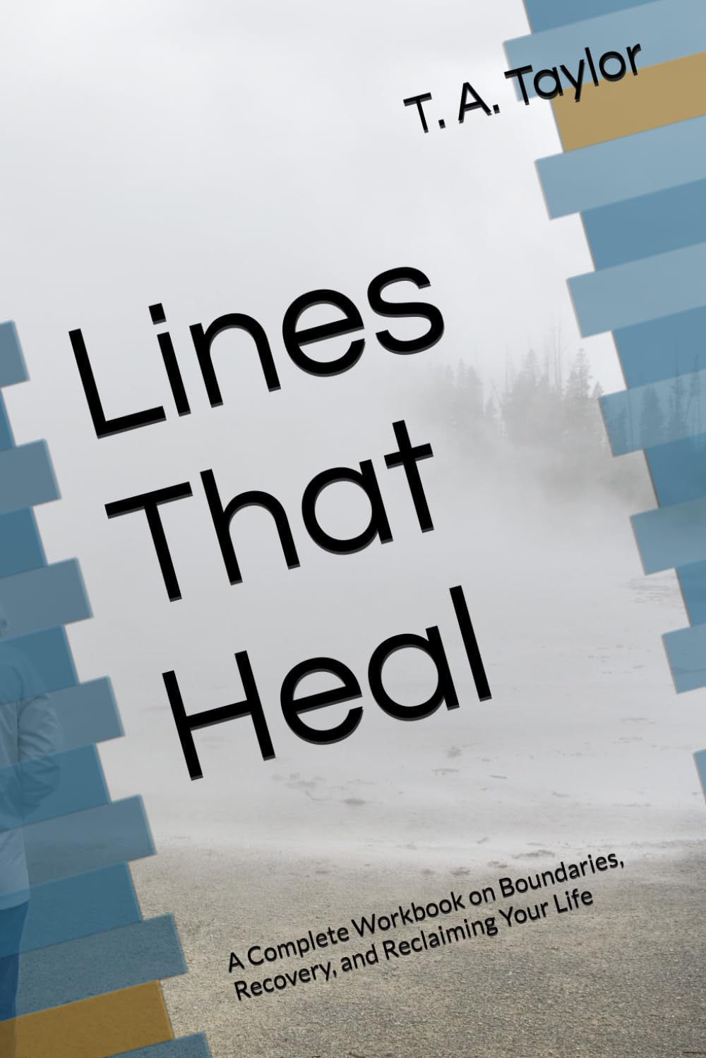Lines That Heal: A Complete Workbook on Boundaries, Recovery, and Reclaiming Your Life (A Fork in the Road Recovery Workbooks)